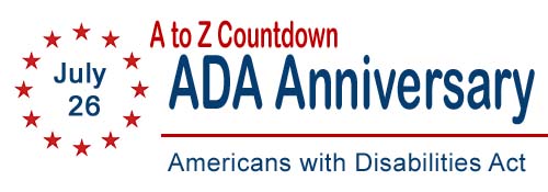 A to Z Countdown for ADA Anniversary (July 26) Americans with Disabilities Act.